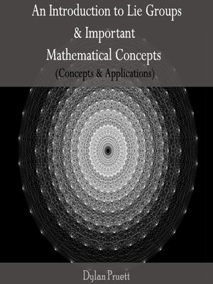 cover image of An Introduction to Lie Groups and Important Mathematical Concepts